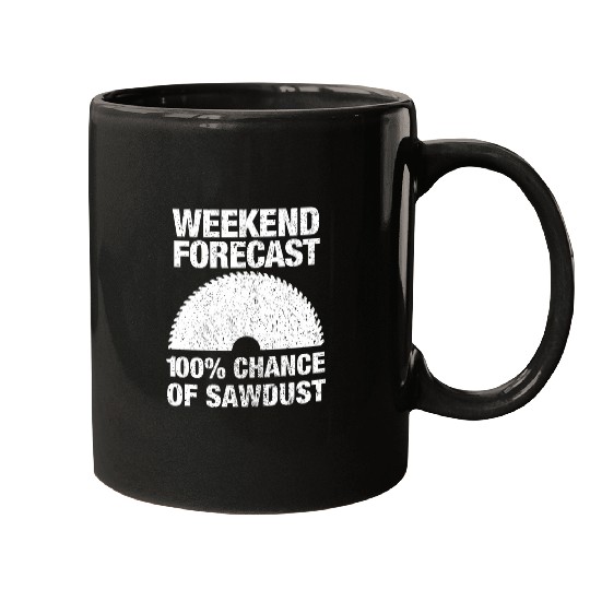 Weekend Forecast Woodworking Sawdust Woodworker 1 Mugs