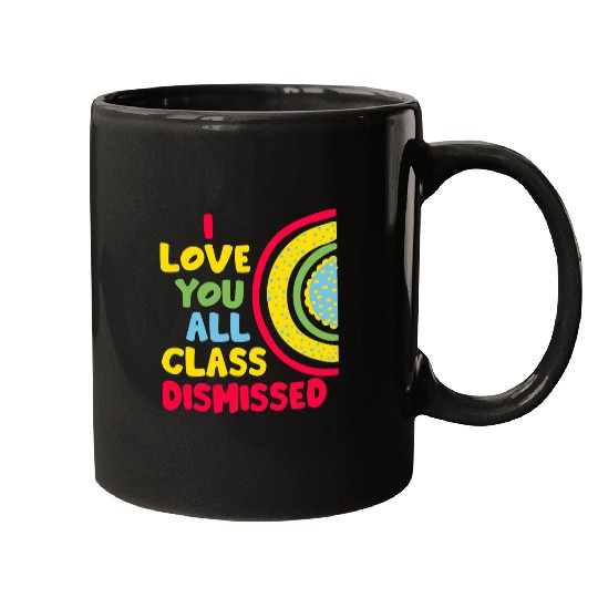 Student Happy Last Day Of School Teacher Class Dismissed 1 Mugs