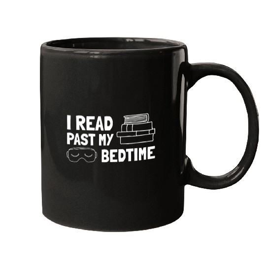 Funny Reading Teacher Book Lovers I Read Past My Bedtime Mugs