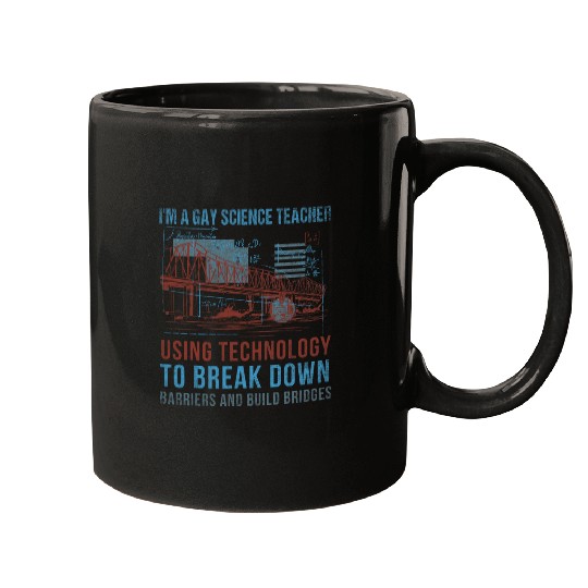 Im A Gay Science Teacher Using Technology To Build Bridges Mugs