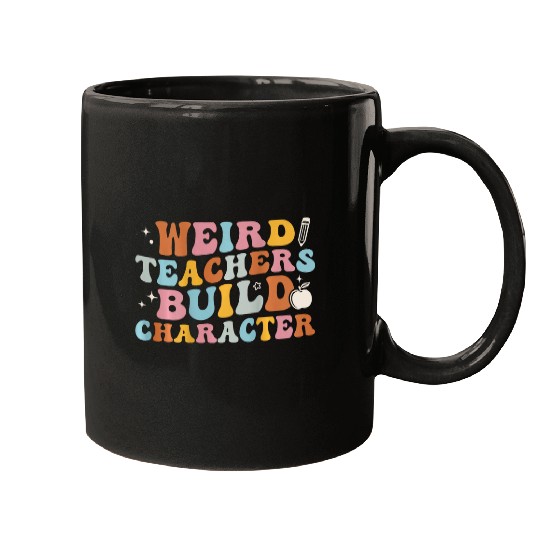 Weird Teachers Build Character Groovy On Back Mugs