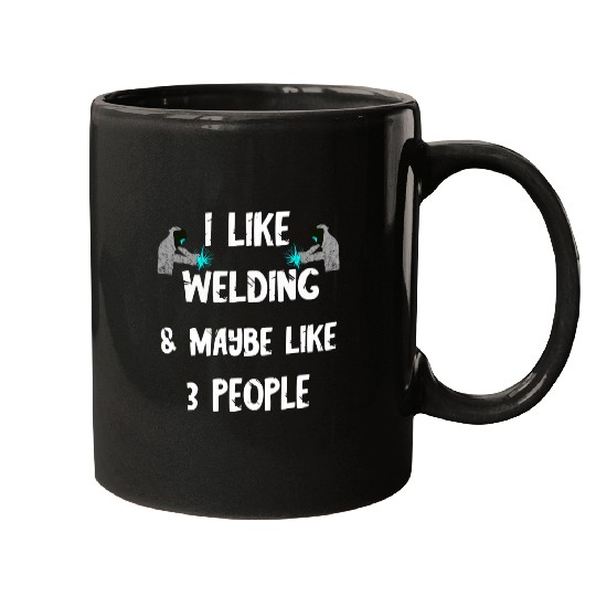 Welder I Like Welding And Maybe I Like 3 People Metal Worker Mugs