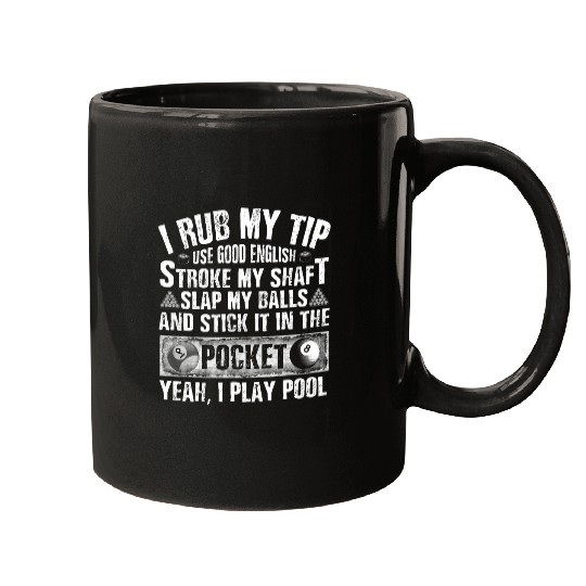 I Rub My Tip Balls StickIt in The Pocket Pool Billiard Mugs