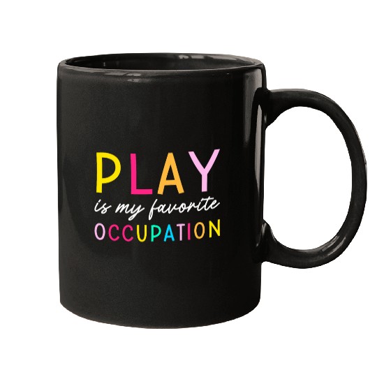 Play Is My Favorite Occupation OT Occupational Therapist Mugs