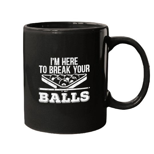 Im Here To Break Your Balls Billiard Pool Player Snooker 1 Mugs
