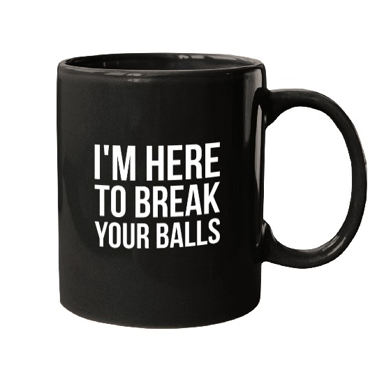 Im Here To Break Your Balls Pool Billiard Team Mugs