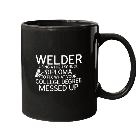 Welder Using A High School Diploma Funny Worker Welding Mugs