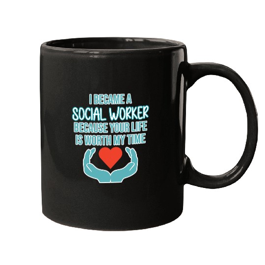 Social Worker Your Life Is Worth My Time Social Work Graphic Mugs