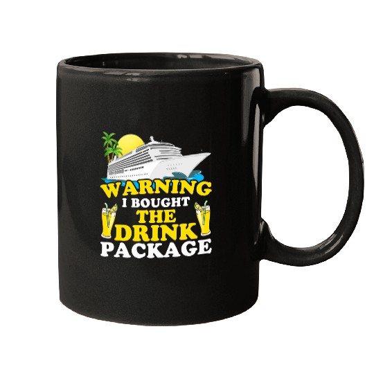 Cruise Ship warsning I Bought The Drink Package Funny 1 Mugs