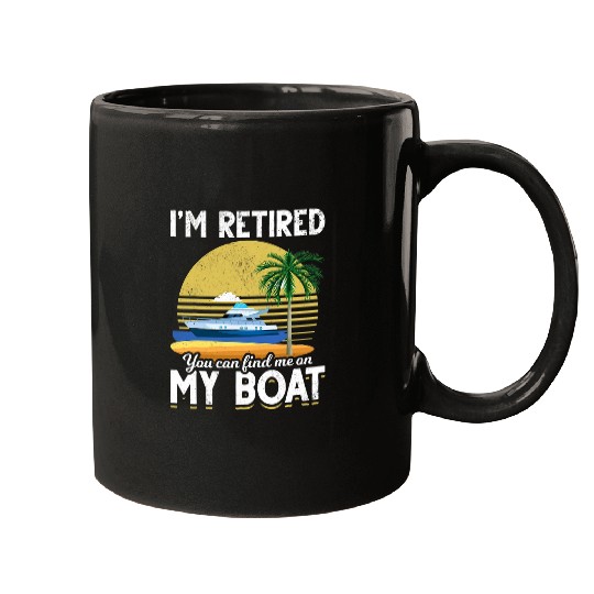 Im Retired Funny Boat Retirement Mugs
