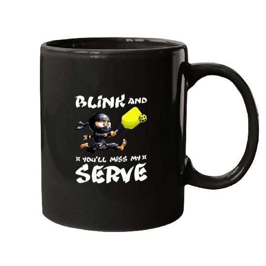 Funny Pickleball Ninja Blink And Youll Miss My Serve Mugs