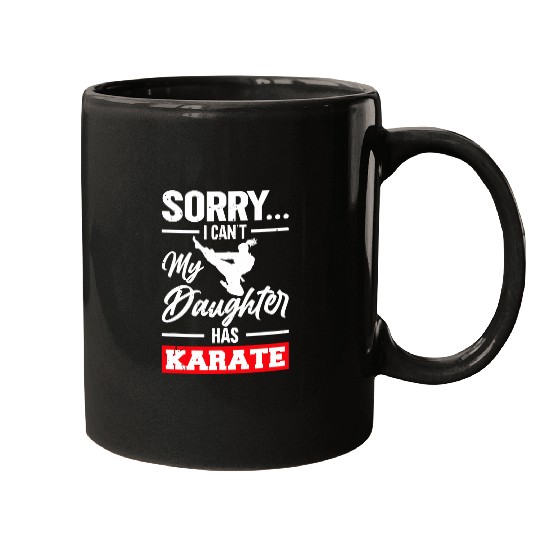 Sorry I Cant My Daughter Has Karate Karate Mugs
