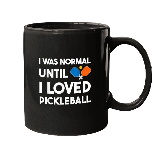 I was normal until I loved pickleball sport Mugs
