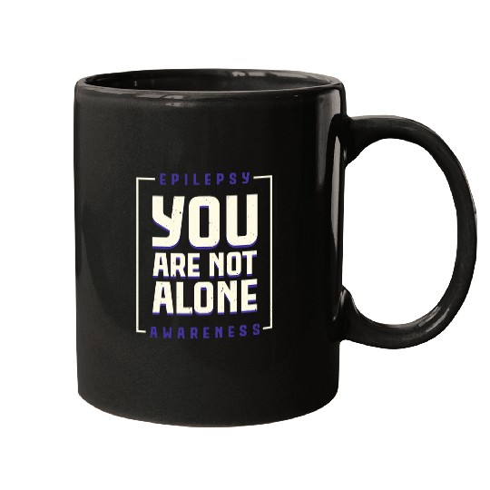 You are not alone Epilepsy Awarseness Epilepsy Awarseness 2 Mugs