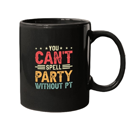 You Cant Spell Party Without PT Physical Therapy Mugs