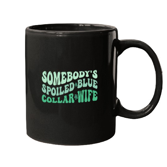 Somebodys Spoiled Blue Collar Wife Funny Collar Worker Club 1 Mugs