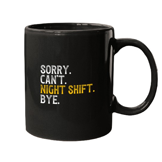 Sorry Cant Night Shift Worker Overnight Worker 1 Mugs