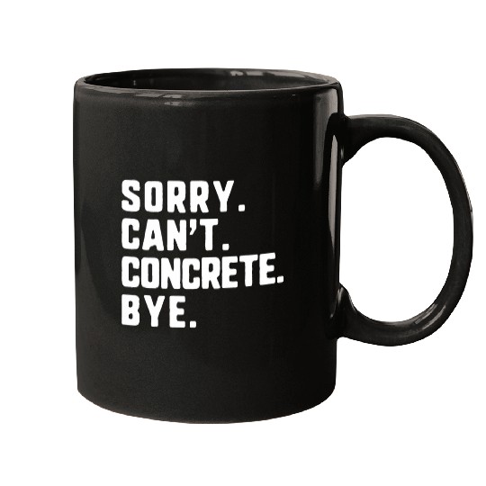 Sorry Cant Concrete Bye Worker Construction Civil Engineer Mugs