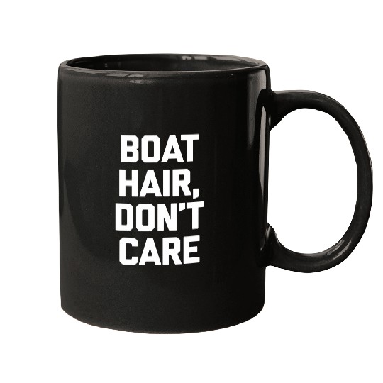 Boat Hair Dont Care funny cruise vacation boat Mugs