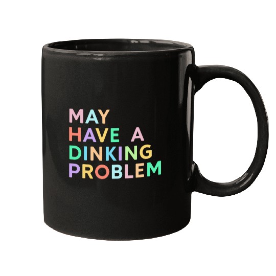 May Have A Dinking Problem Colorful Funny Pickleball Women Mugs