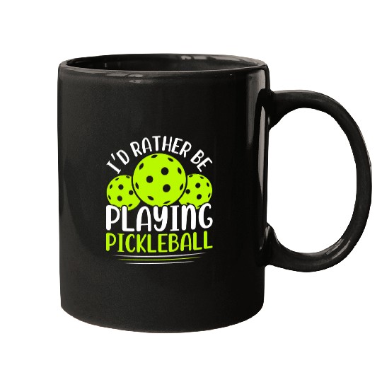 Id Rather Be Playing Pickleball uniques Fun Design Mugs