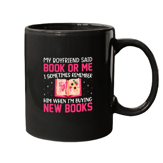 My Boyfriend Said Books Or Me Book Reading Mugs
