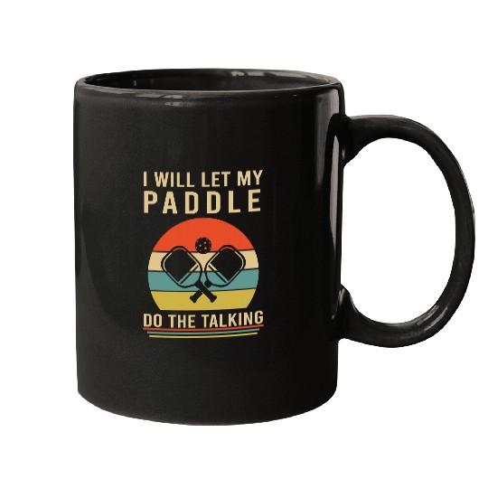 Funny Pickleball Pun I Will Let My Paddle Do The Talking Mugs