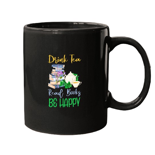 drink tea read books be happy read book lover Mugs