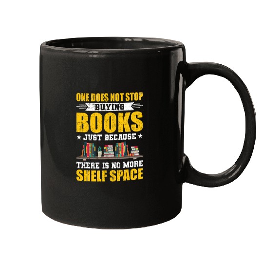 One Does Not Stop Buying Books Book Lovers Reading Mugs