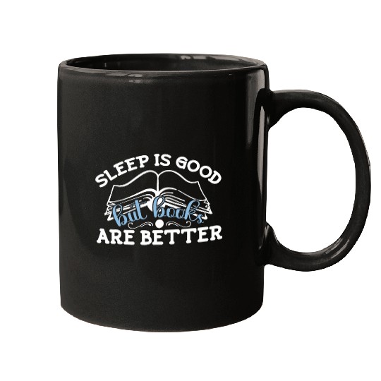 Sleep Is Good But I Reading Design Libraries And Book Lovers Mugs