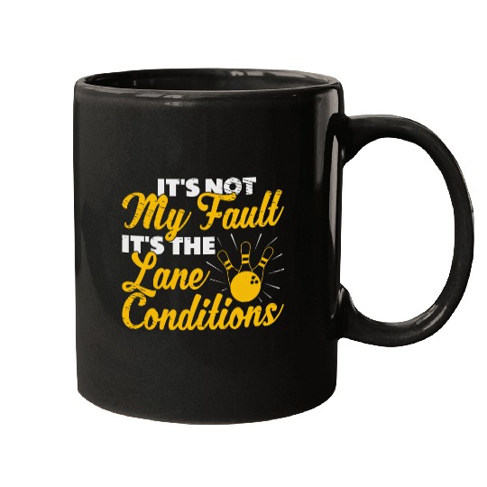 It s Not My Fault Lane Bowling Bowler Bowling Pin Strike Mugs
