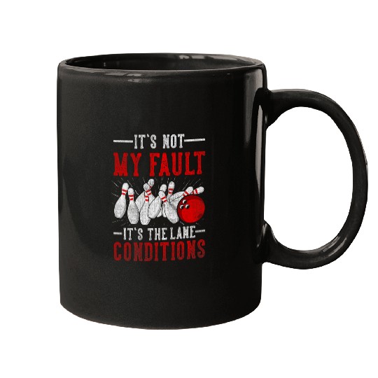 It s Not My Fault It s The Lane Conditions Bowling 6 Mugs