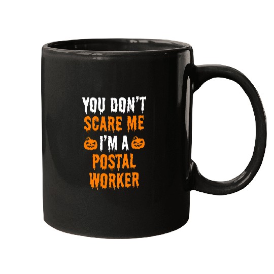 You Dont Scare Me Im A Postal Worker Funny Halloween Gift Mugs