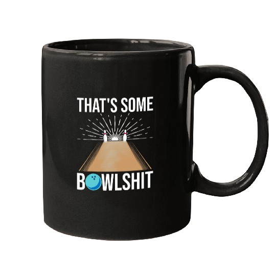 Cool Thats Some Bowlshit Funny Bowling Gift For Men Women Mugs