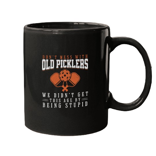 Funny Pickleball Pun Dont Mess With Old Picklers II Mugs