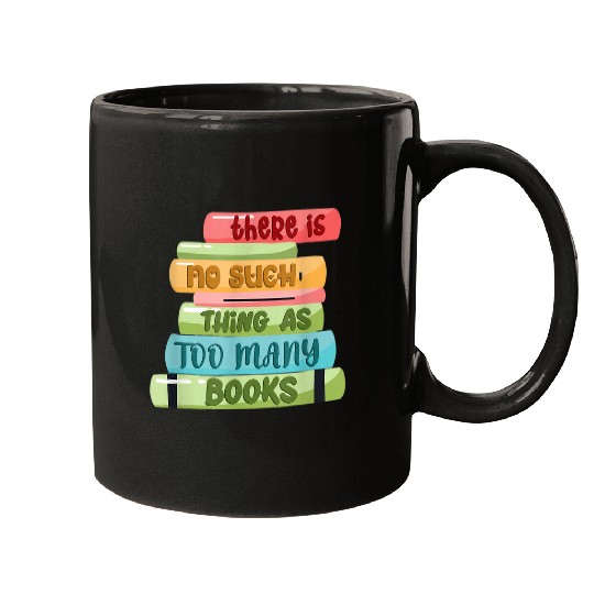 Reading Book Lover There Is No Such Thing As Too Many Books Mugs