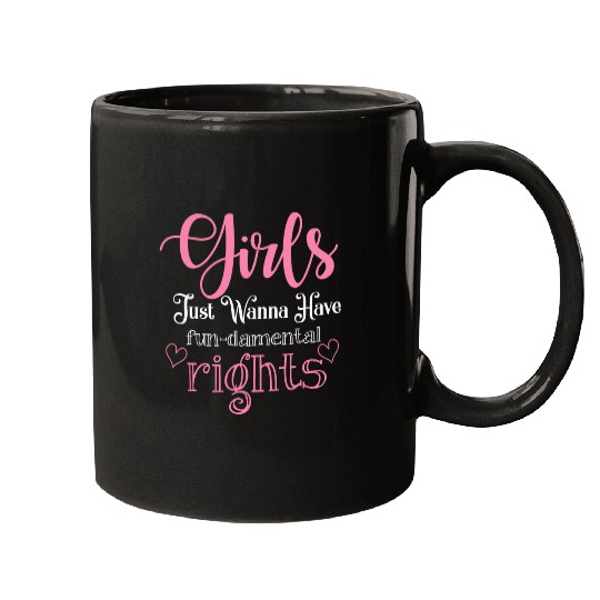 Girls Just Want To Have Fundamental Rights Mugs