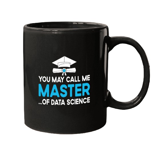 You May Call Me Master Of Data Science Programmer Enthusiast Mugs