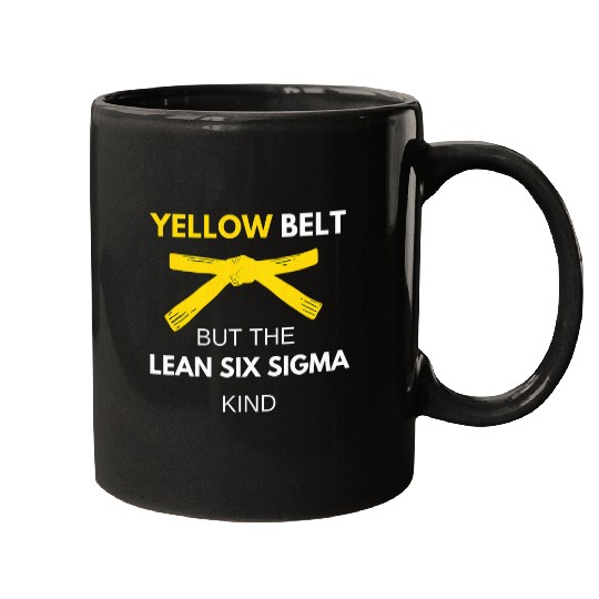 Funny Im A Yellow Belt But The Lean Six Sigma Kind Mugs