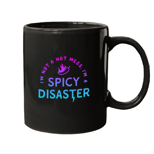 Im Not A Hot Mess Im A Spicy Disaster Funny sarcasmss 2 Mugs