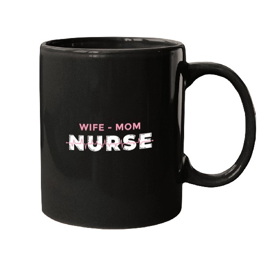 Wife Mom nurses Proud Health Care Worker and Proud Mother Mugs