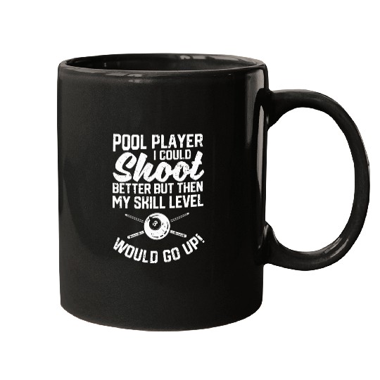 Pool Player I Could Shoot Better Funny Billiard Players Mugs