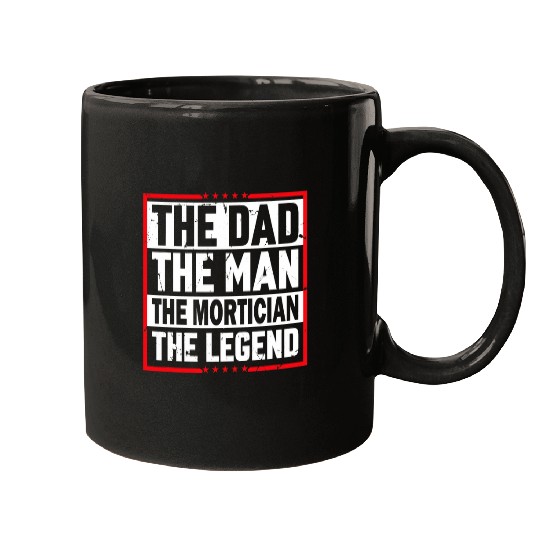 The Dad The Man The Mortician The Legend Mortician Mugs