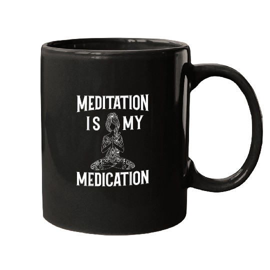 Meditation is my medication Padmasana Lotus pose Yoga Mugs