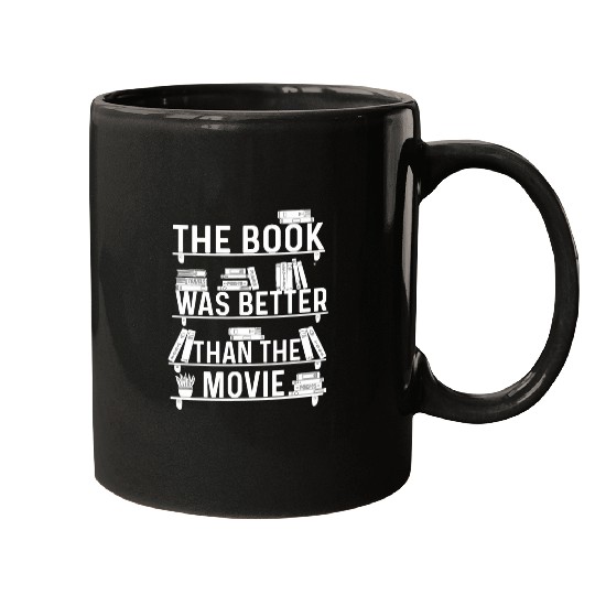 The Book Was Better Than The Movie Bookworm Reader Critic Mugs