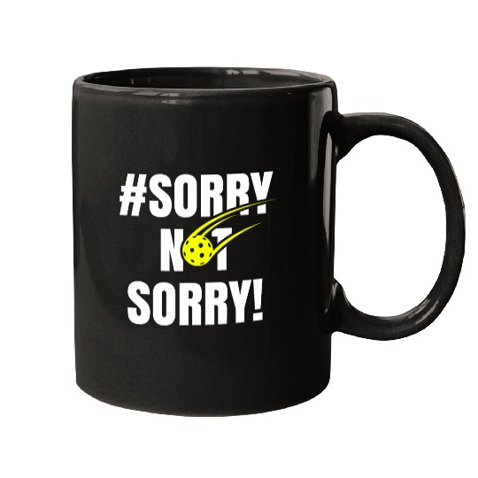Sorry Not Sorry Pickleball Ladies Funny Pickleball layer Mugs