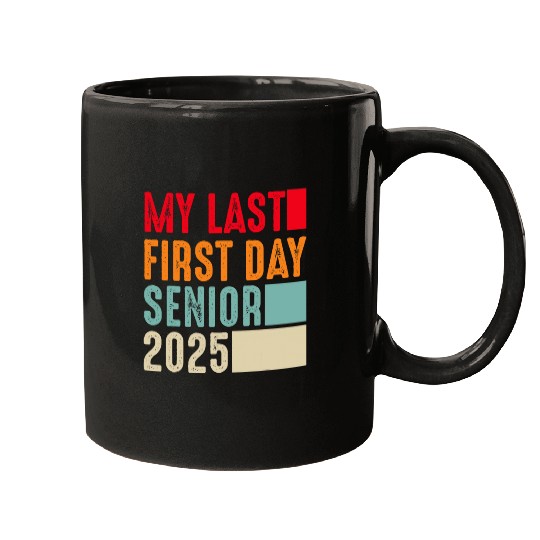 My Last First Day Senior 2025 Back To School Mugs