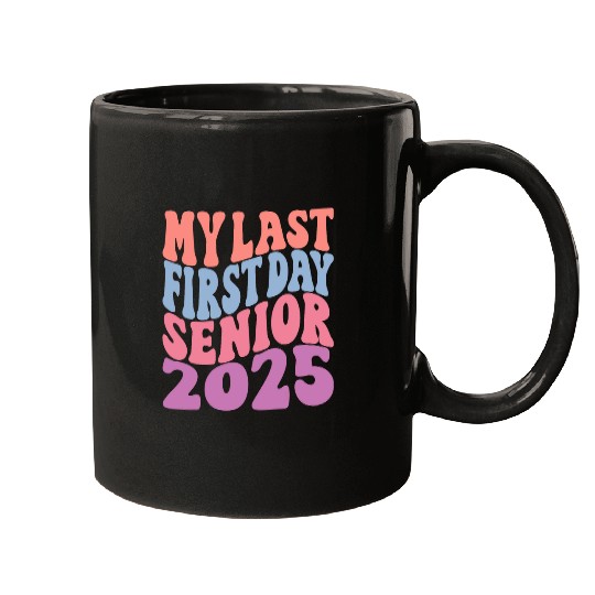 My Last First Day Senior 2025 Back To School Class Of 2025 9 Mugs