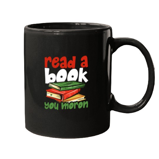 Read A Book You Moron Funny Stupid Person Mistakes Maker Mugs