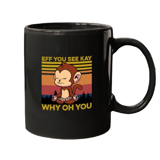 Eff You See Kay Why Oh You Monkey Yoga Retro vintagess Mugs